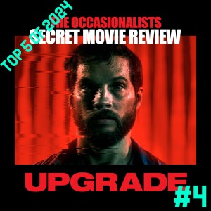 Top 5 of 2024: #4 Secret Movie Review - Upgrade