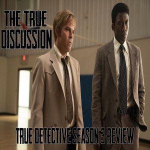 The True Discussion: True Detective Season 3 Review