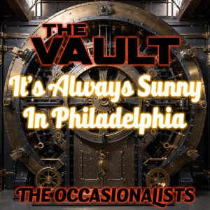 The Vault: It's Always Sunny In Philadelphia