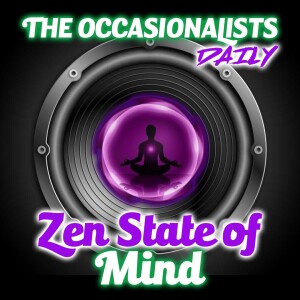 March 19th 2024: Zen State of Mind
