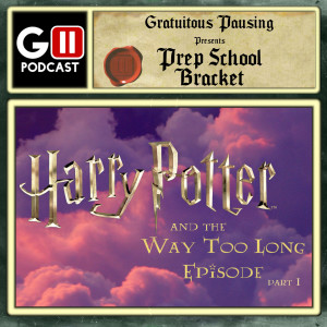 Prep School Bracket: Harry Potter and the Way Too Long Episode (Part 1)
