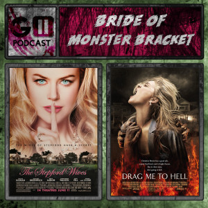 Bride of Monster Bracket 2: The Stepford Wives vs Drag Me to Hell