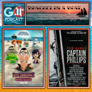 Bracket on a Boat Episode 4: Hotel Transylvania 3 vs Captain Phillips