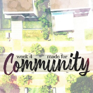 Made For Community - Week 2: God’s Grace Working (Ephesians 2:8-10)