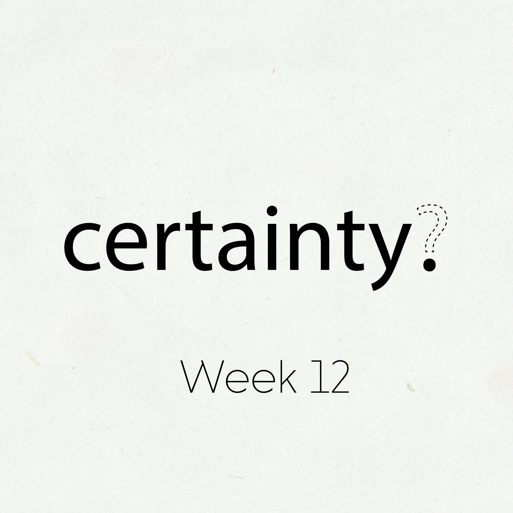 Questioning Certainty - Week 12: Loving As God Has Loved Us (1 John 4:7-12)