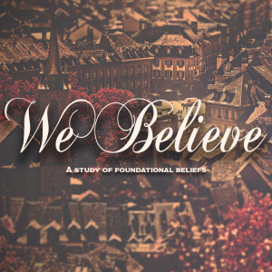 We Believe - Week 2: In God the Father Almighty (Exodus 20:4 & Matthew 6:9)