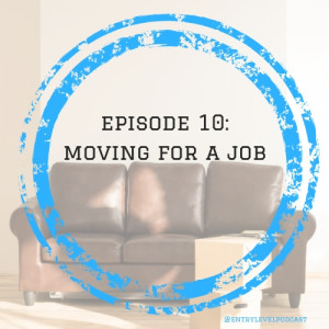 Episode 10: Entry Level: Should you relocate for a job?