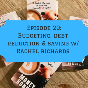 Episode 20: Getting your Financial $hit Together w/ Rachel Richards (Part 1)