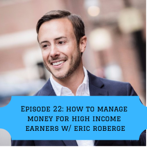 Episode 22: Managing your money once you make over 6-figures with Eric Roberge