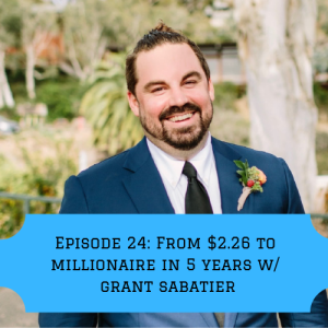 Episode 24: Going from broke to millionaire in 5 years with Grant Sabatier