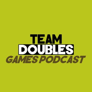 2018 Games of the Year! - Team Doubles Games Podcast #3