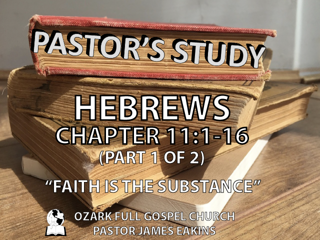 Hebrews – Chapter 11:1-16 – (part 1 of 2) 