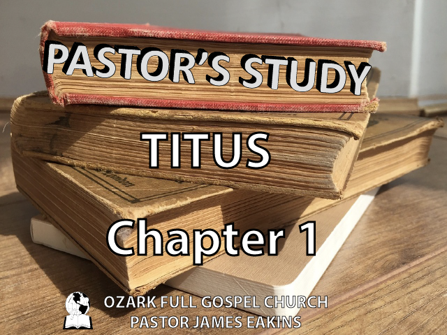 Titus - Chapter 1 - Pastor James Eakins