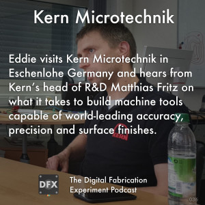 Ep. 036 - Kern Microtechnik