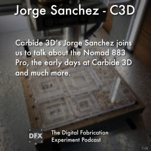 Ep. 048 - Jorge Sanchez - Carbide 3D