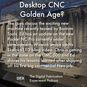 Ep. 051 - Desktop CNC Golden Age?