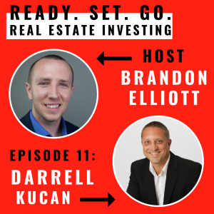EP 11: ”From Mopping Floors To Flipping Over 400 Homes And Creating Millions Of Dollars In Real Estate” With Darrell Kucan