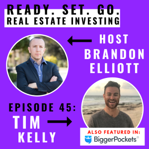 EP 45: ”How To Leverage Real Estate To Obtain Financial Freedom” With Tim Kelly