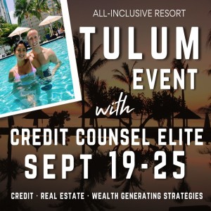 SPECIAL ANNOUNCEMENT: Tulum Event with Credit Counsel Elite from SEPT. 19-25, 2022 (EP234)