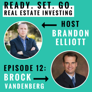 EP 12: ”Funded Over $100m Million Hard Money Loans And Involved In Over 400 Fix &Amp; Flips While Being A Dad” With Brock Vandenberg