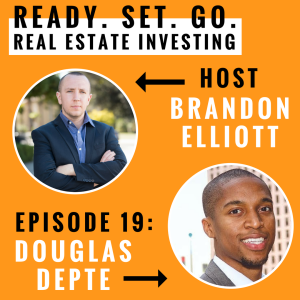 EP 19: ”From Working Corporate America To Building A $1.6m Real Estate Portfolio” With Douglas Depte