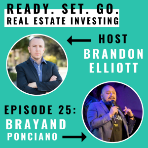 EP 25: “From Entrepreneur To Real Estate Investor And Speaker” With Brayand Ponciano