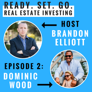 ”How to Get From Small Business Owner to Flipping $17M in Real Estate” with Dominic Wood (EP2)