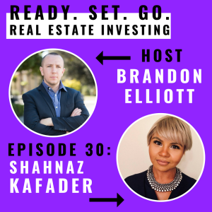 EP 30: “From Entrepreneurship To Investing In Real Estate” With Shahnaz Kafader