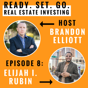 EP 8: ”From Entrepreneur To Real Estate Investor Selling Over $300m Worth Of Real Estate” With Elijah I. Rubin