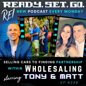 ”Selling Cars to Finding Partnership Within Wholesaling” With Tony & Matt (EP238)