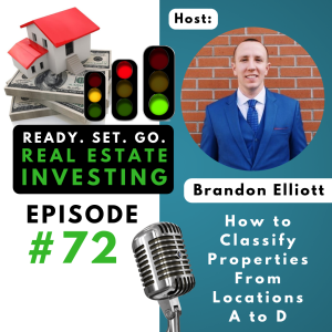 EP 72: ”How to Classify Properties From Locations A to D” with Brandon Elliott