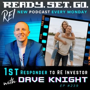 ”1st Responder to RE Investor” with Dave Knight (EP239)