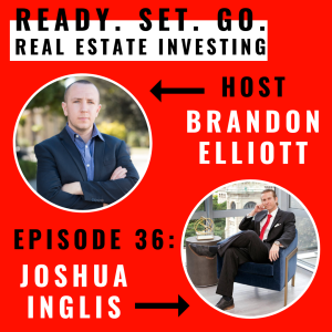 EP 36: “From Real Estate Broker To Real Estate Investor Speaking For Fortunebuilders” With Joshua Inglis