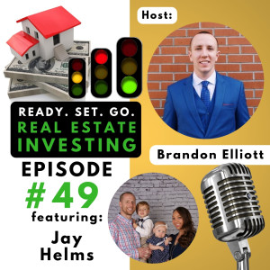 EP 49: “How To Invest In Real Estate While Working A Full-Time Job ”Ft. Jay Helms