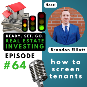 EP 64: ”How to Screen Tenants” with Brandon Elliott