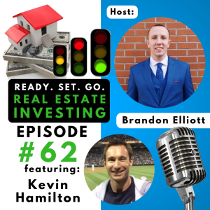 EP 62: ”Do’s and Don’ts When Investing on Your First Real Estate Deal” with Kevin Hamilton