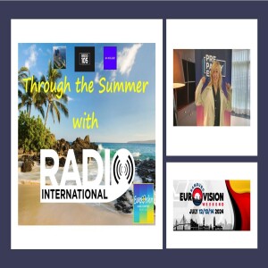 Radio International - The Ultimate Eurovision Experience (2024-07-03): Through the Summer 2024: Interview with Marta Roure (Andorra 2004), Eurovision Weeekend 2024 Interviews (Part 3)