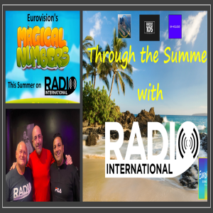 Radio International - The Ultimate Eurovision Experience (2024-08-21): Through the Summer 2024 - Interview with Serhat (San Marino 2016 and 2019) Eurovision Summer Party, etc