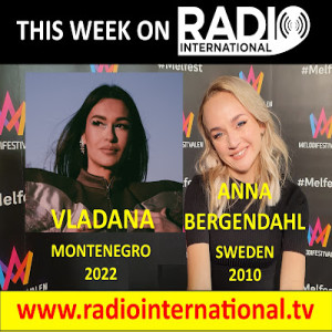 Radio International - The Ultimate Eurovision Experience (2022-04-06) Meet the Eurovision Stars 2022 (Part 1), Melodifestivalen 2022 Interview with Anna Bergendahl (Sweden 2010) etc