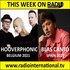 Radio International - The Ultimate Eurovision Experience (2021-05-05) Interviews with Blas Canto (Spain 2021) and Hooverphonic (Belgium 2021)  and lots more