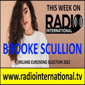 Radio International - The Ultimate Eurovision Experience (2022-01-26) Interview with Brooke Scullion (Irish National Final 2022) and much more