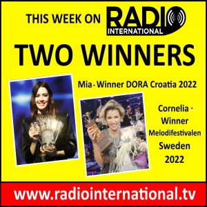 Radio International - The Ultimate Eurovision Experience (2022-03-16) Interview with Mia Dimsic (Croatia 2022), Melodifestivalen  2022 Interviews: Cornelia Jakobs (Sweden 2022) , etc