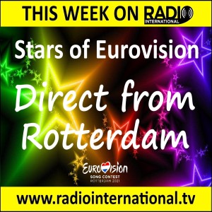 Radio International - The Ultimate Eurovision Experience (2021-05-19) Interviews the Eurovision Stars 2021 (Part 3) and lots more