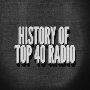 The History of Top 40 Radio