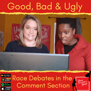 Ep 37: Race Debates in the Comments Section