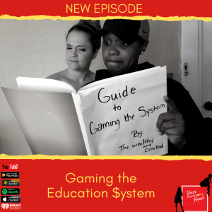 Ep 43: Guide to Gaming the Education $ystem