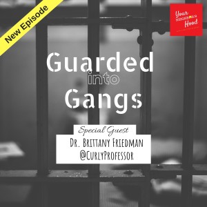 Ep 28: Guarded into Gangs