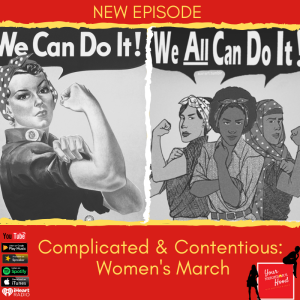 Ep 41: Complicated & Contentious: Women's March