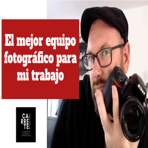 El mejor equipo fotográfico para mi trabajo