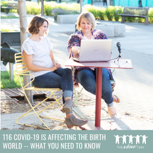 116 COVID-19 Is Affecting the Birth World -- What You Need to Know